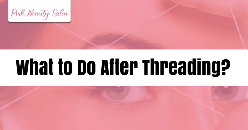 Best Threading Aftercare Tips