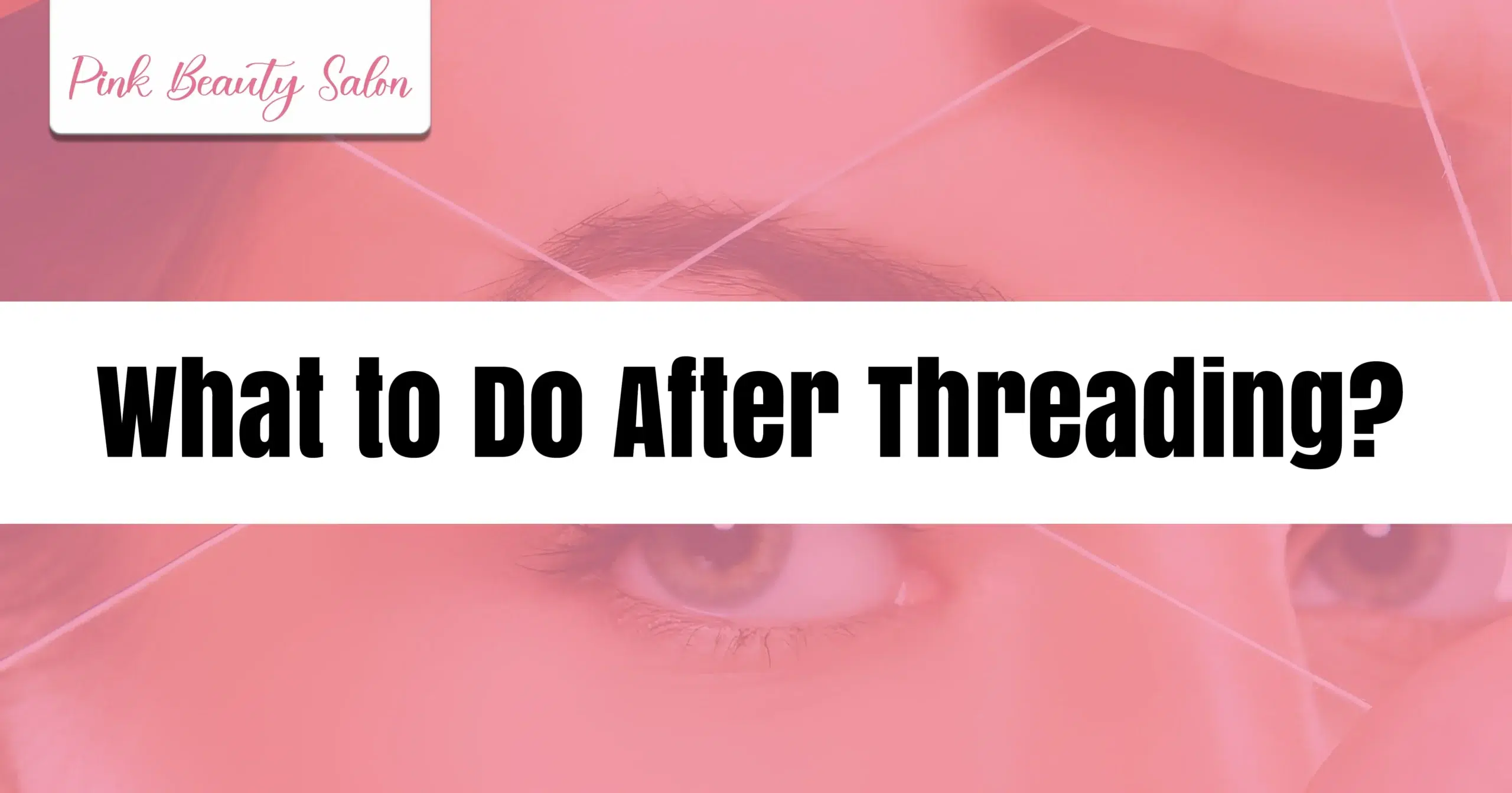 Best Threading Aftercare Tips