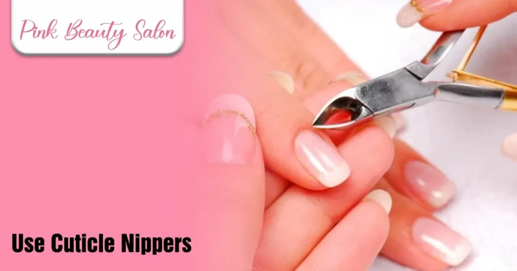 Use Cuticle Nippers