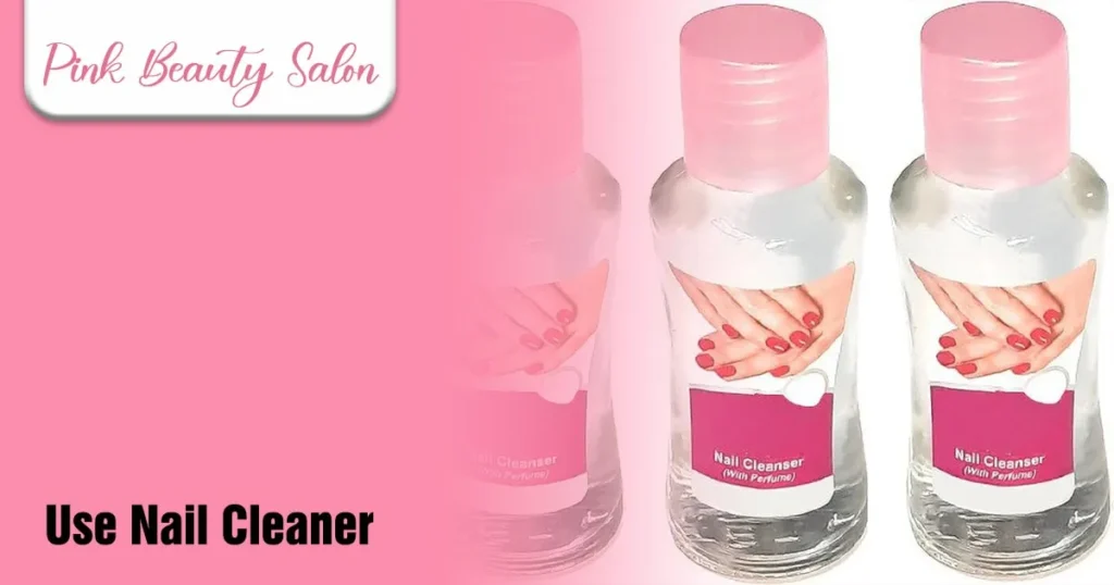 Use Nail Cleaner