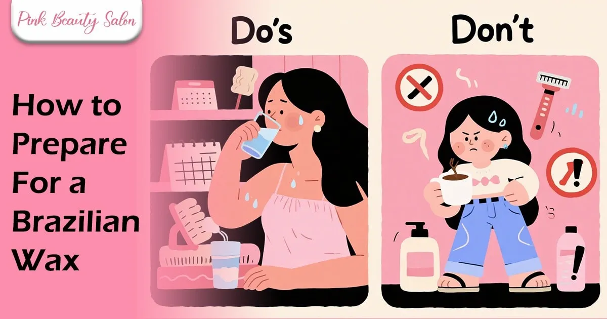 How to Prepare For a Brazilian Wax Do's & Don'ts 