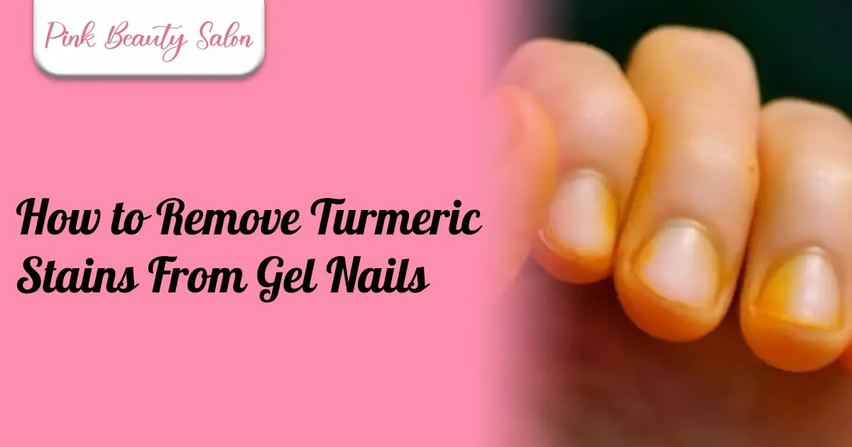 How to Remove Turmeric Stains From Gel Nails