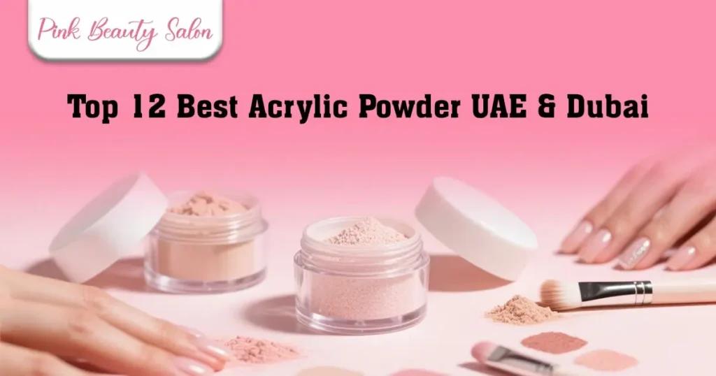Top 12 Best Acrylic Powder in UAE & Dubai