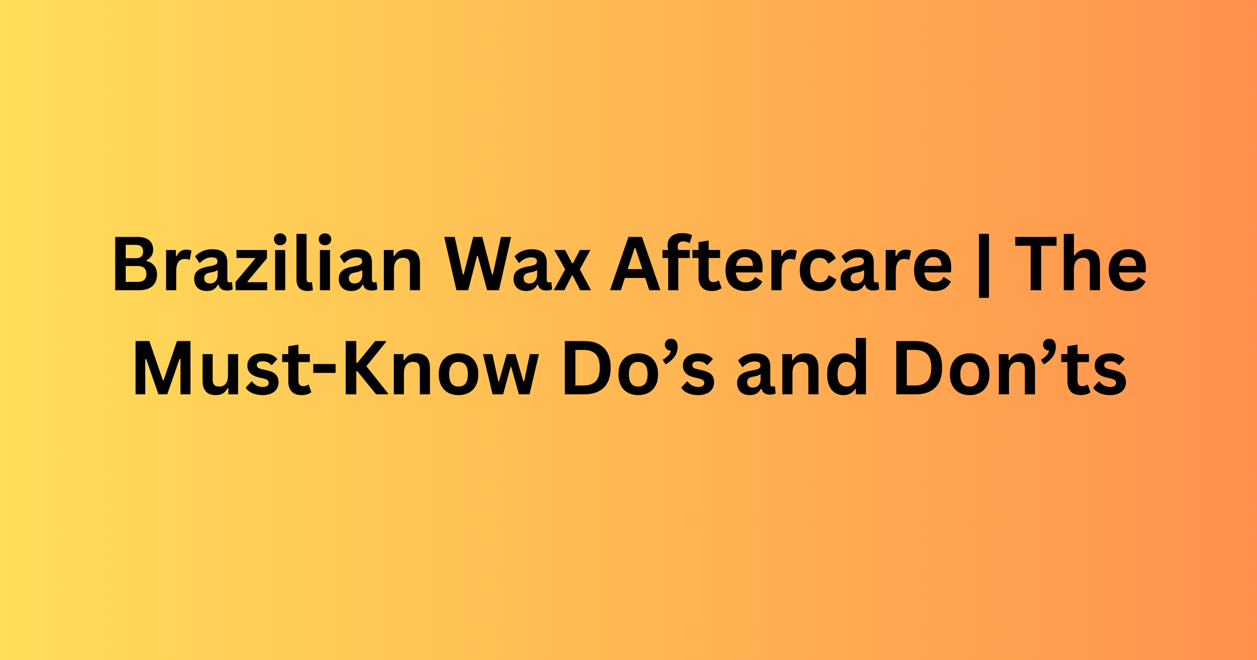 Brazilian Wax Aftercare