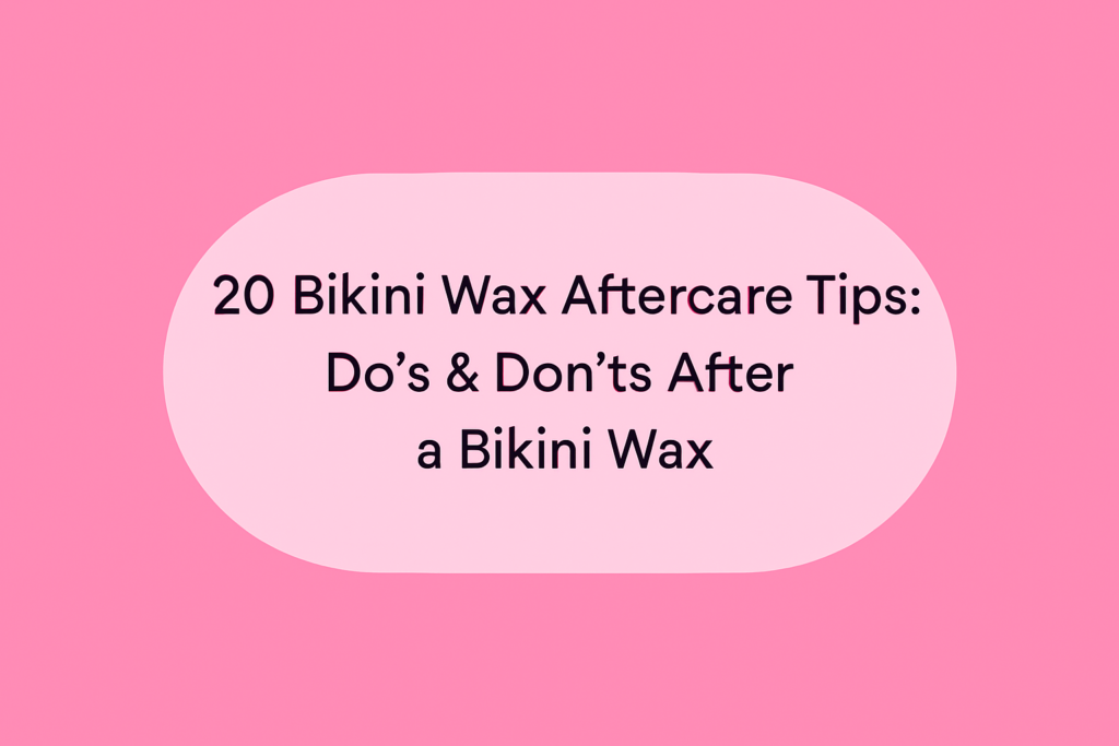 Bikini Wax Aftercare