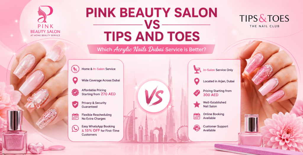 Acrylic Nails Dubai | Pink Beauty Salon vs Tips and Toes