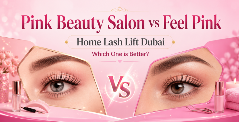 Home Lash Lift Dubai Pink Beauty Salon vs Feel Pink